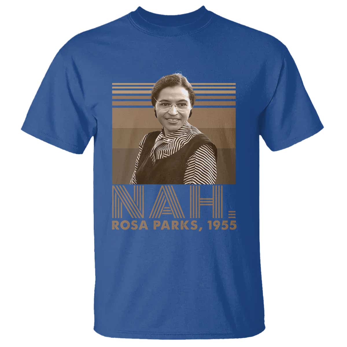 Rosa Parks Quote T Shirt Nah 1955 Melanin Black History Month TS11 Royal Blue Print Your Wear