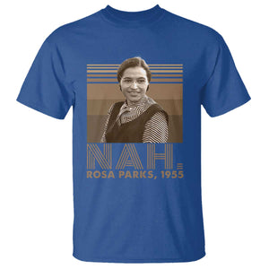 Rosa Parks Quote T Shirt Nah 1955 Melanin Black History Month TS11 Royal Blue Print Your Wear