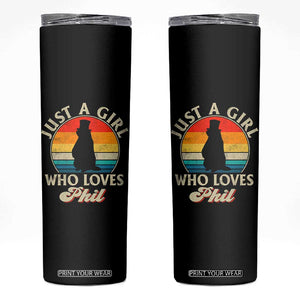Funny Just A Girl Who Loves Phil Groundhog Skinny Tumbler Punxsy Woodchuck Day Lover TS11 Black Print Your Wear
