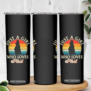 Funny Just A Girl Who Loves Phil Groundhog Skinny Tumbler Punxsy Woodchuck Day Lover TS11 Print Your Wear