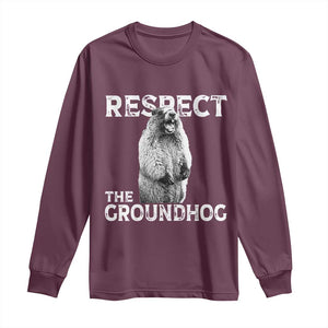 Funny Respect The Groundhog Long Sleeve Shirt Screaming Woodchuck Meme Groundhog Day TS11 Maroon Print Your Wear