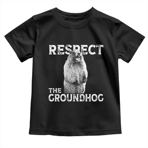 Funny Respect The Groundhog Toddler T Shirt - Screaming Woodchuck Meme Groundhog Day Tee TS11 Black Print Your Wear