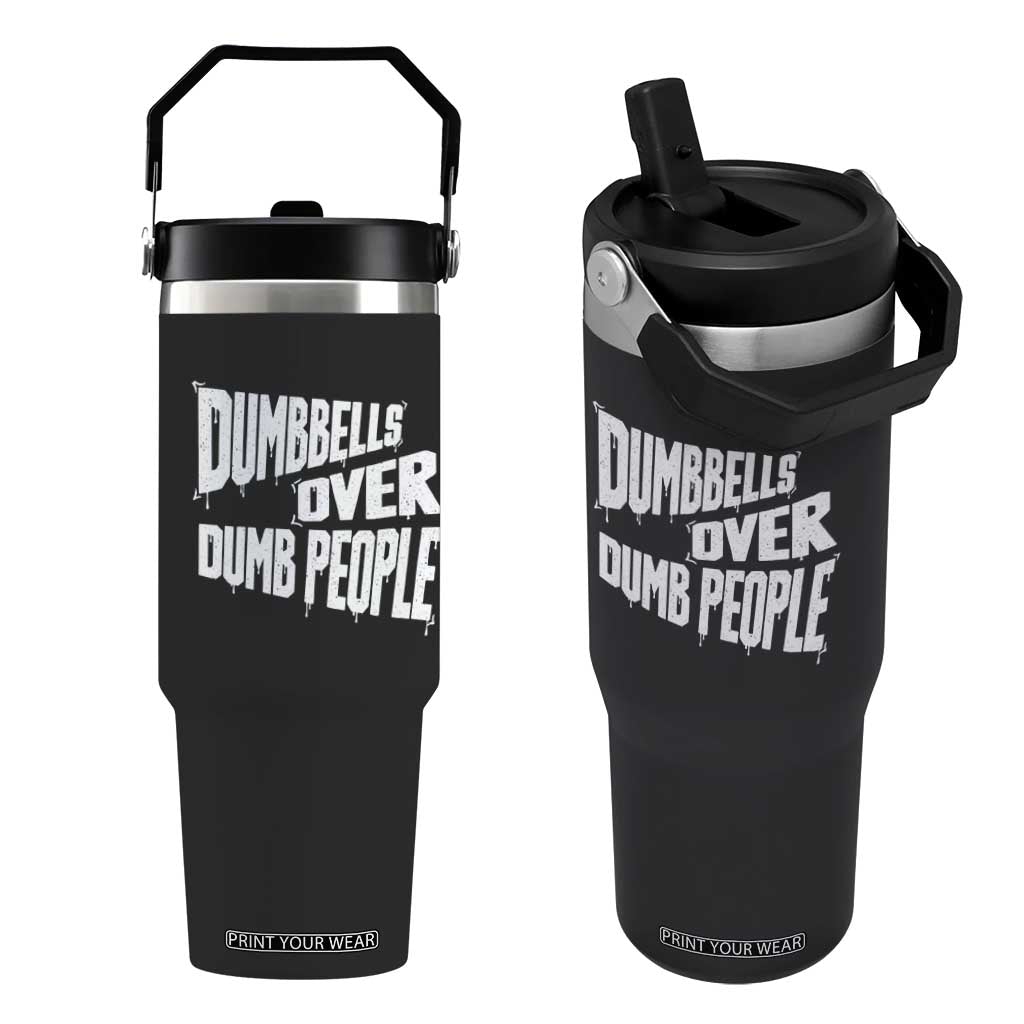 Funny Dumbbells Over Dumb People Flip Straw Tumbler Gym Workout Fitness Motivation TS11 One Size: 30 oz Black Print Your Wear