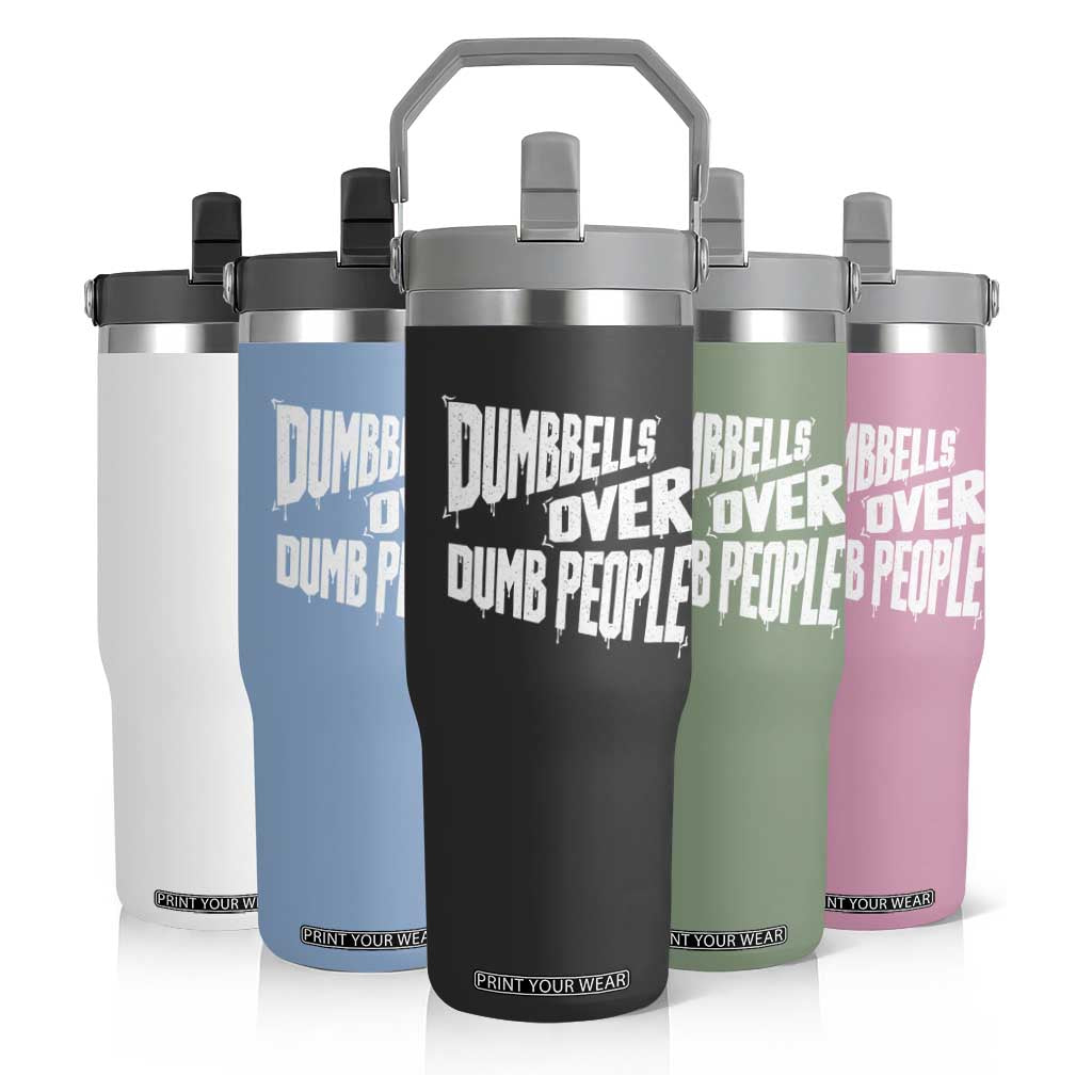 Funny Dumbbells Over Dumb People Flip Straw Tumbler Gym Workout Fitness Motivation TS11 Print Your Wear