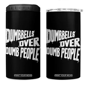 Funny Dumbbells Over Dumb People 4 in 1 Can Cooler Tumbler Gym Workout Fitness Motivation TS11 One Size: 16 oz Black Print Your Wear