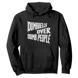 Funny Dumbbells Over Dumb People Hoodie Gym Workout Fitness Motivation TS11 Black Print Your Wear