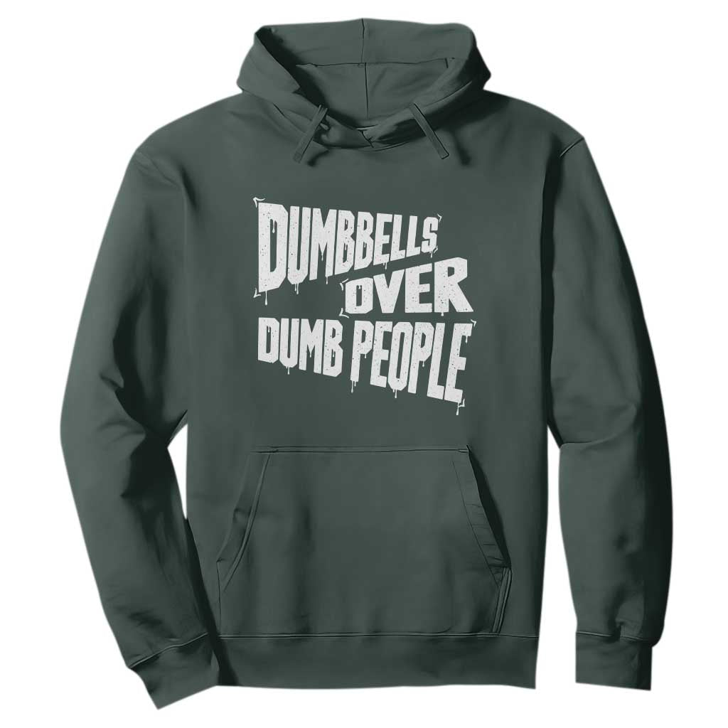 Funny Dumbbells Over Dumb People Hoodie Gym Workout Fitness Motivation TS11 Dark Forest Green Print Your Wear