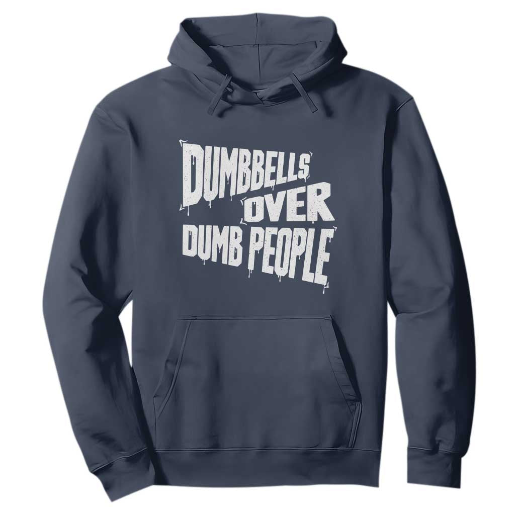Funny Dumbbells Over Dumb People Hoodie Gym Workout Fitness Motivation TS11 Navy Print Your Wear