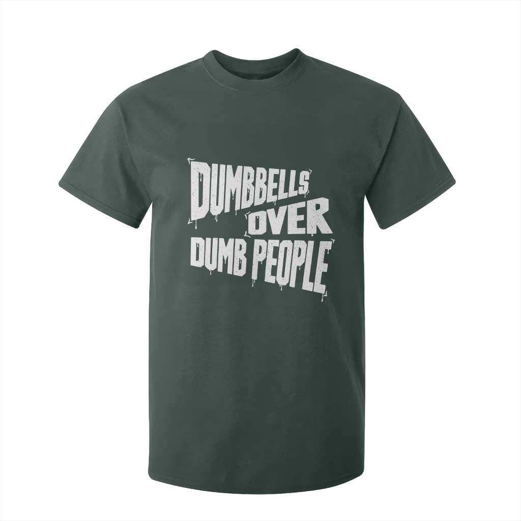 Funny Dumbbells Over Dumb People T Shirt For Kid Gym Workout Fitness Motivation TS11 Dark Forest Green Print Your Wear
