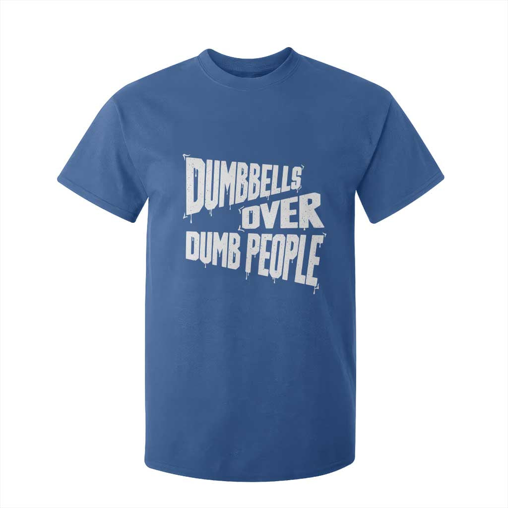 Funny Dumbbells Over Dumb People T Shirt For Kid Gym Workout Fitness Motivation TS11 Royal Blue Print Your Wear