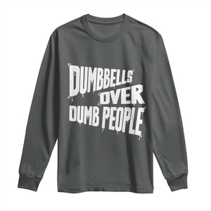 Funny Dumbbells Over Dumb People Long Sleeve Shirt Gym Workout Fitness Motivation TS11 Dark Heather Print Your Wear