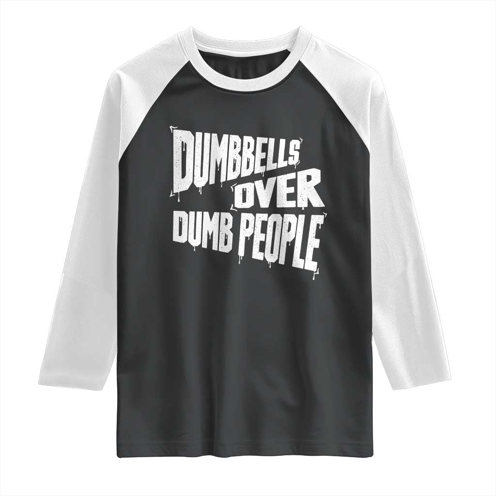 Funny Dumbbells Over Dumb People Raglan Shirt Gym Workout Fitness Motivation TS11 Black White Print Your Wear