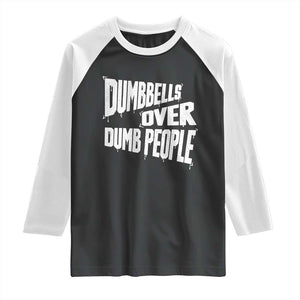 Funny Dumbbells Over Dumb People Raglan Shirt Gym Workout Fitness Motivation TS11 Black White Print Your Wear