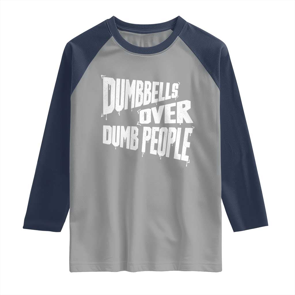 Funny Dumbbells Over Dumb People Raglan Shirt Gym Workout Fitness Motivation TS11 Sport Gray Navy Print Your Wear