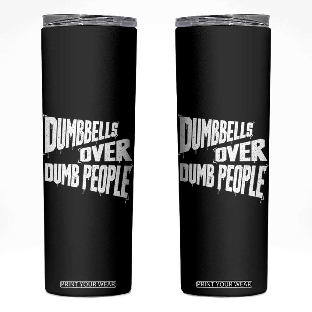 Funny Dumbbells Over Dumb People Skinny Tumbler Gym Workout Fitness Motivation TS11 Black Print Your Wear