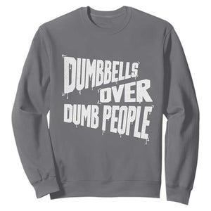 Funny Dumbbells Over Dumb People Sweatshirt Gym Workout Fitness Motivation TS11 Charcoal Print Your Wear