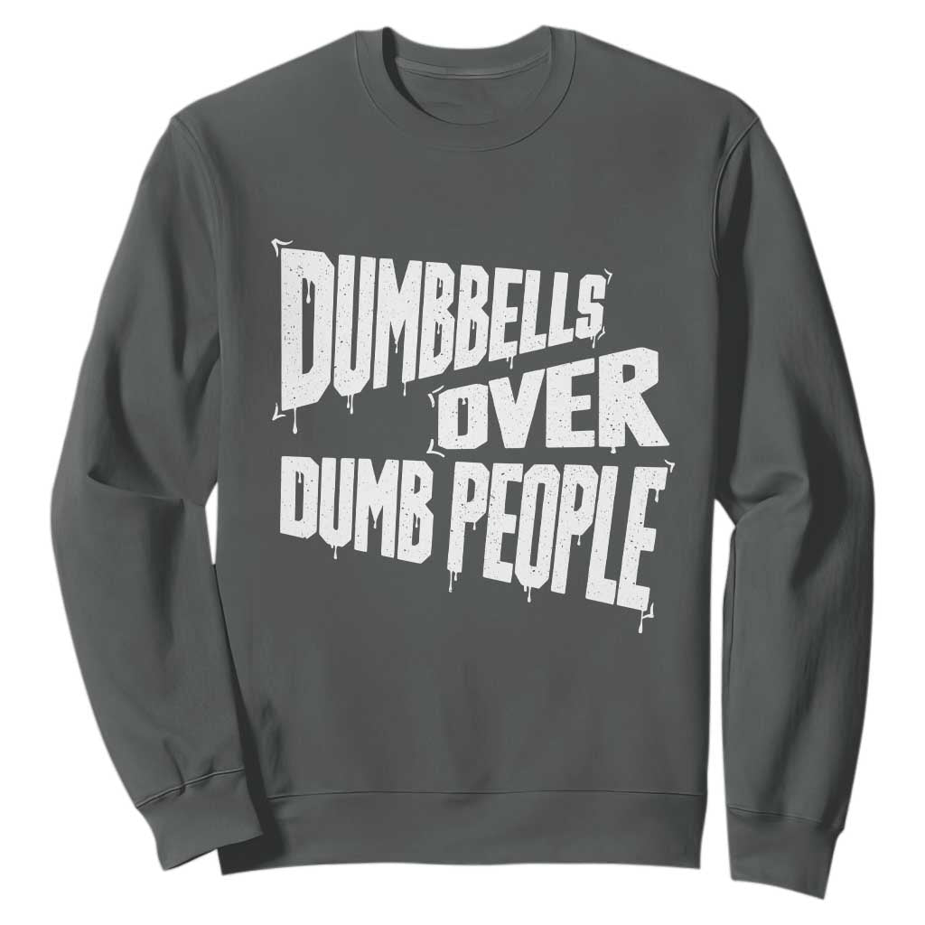Funny Dumbbells Over Dumb People Sweatshirt Gym Workout Fitness Motivation TS11 Dark Heather Print Your Wear
