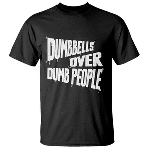 Funny Dumbbells Over Dumb People T Shirt Gym Workout Fitness Motivation TS11 Black Print Your Wear