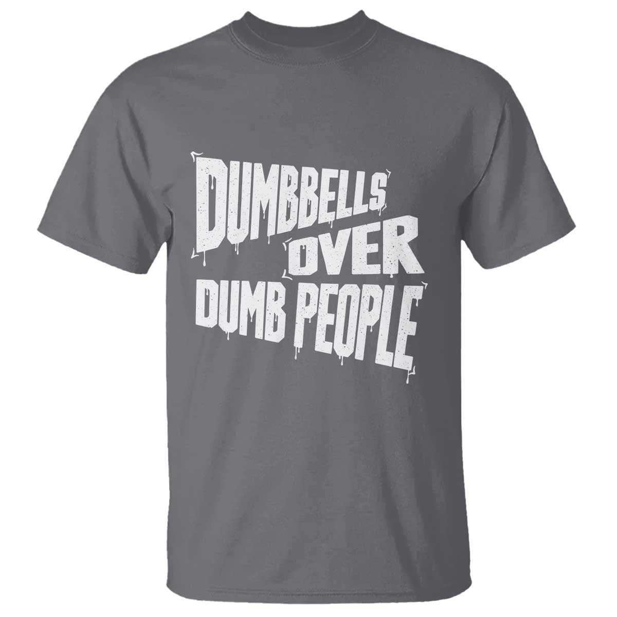 Funny Dumbbells Over Dumb People T Shirt Gym Workout Fitness Motivation TS11 Charcoal Print Your Wear