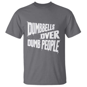 Funny Dumbbells Over Dumb People T Shirt Gym Workout Fitness Motivation TS11 Charcoal Print Your Wear
