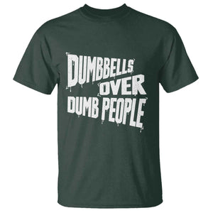 Funny Dumbbells Over Dumb People T Shirt Gym Workout Fitness Motivation TS11 Dark Forest Green Print Your Wear