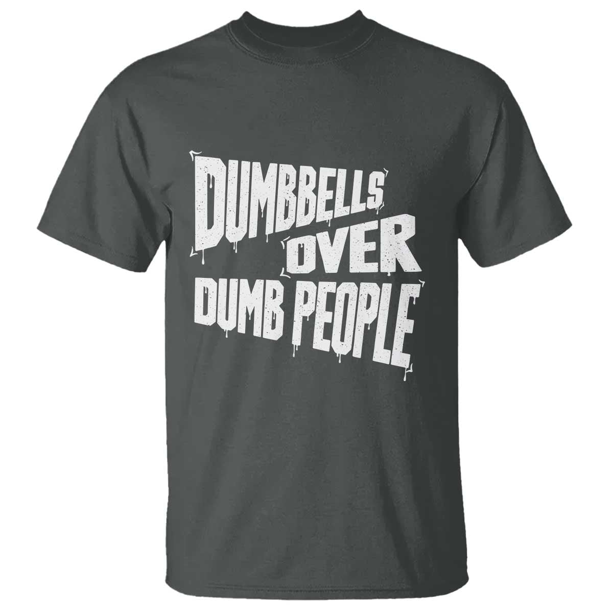 Funny Dumbbells Over Dumb People T Shirt Gym Workout Fitness Motivation TS11 Dark Heather Print Your Wear