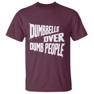 Funny Dumbbells Over Dumb People T Shirt Gym Workout Fitness Motivation TS11 Maroon Print Your Wear