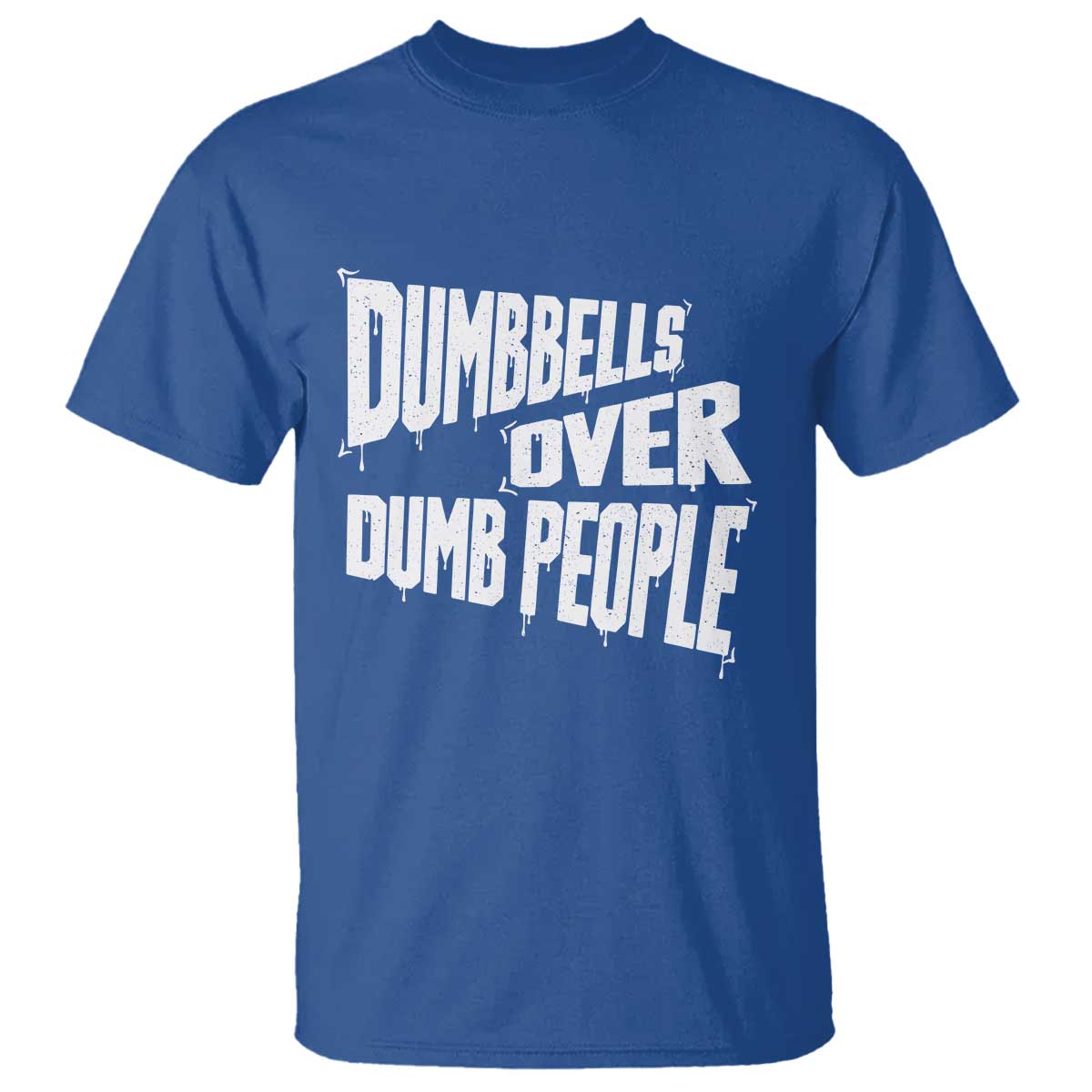 Funny Dumbbells Over Dumb People T Shirt Gym Workout Fitness Motivation TS11 Royal Blue Print Your Wear