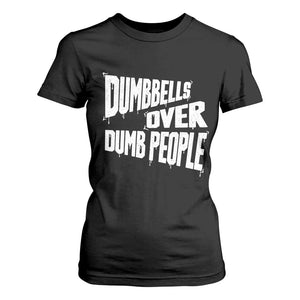 Funny Dumbbells Over Dumb People T Shirt For Women Gym Workout Fitness Motivation TS11 Black Print Your Wear