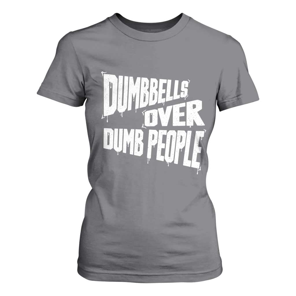 Funny Dumbbells Over Dumb People T Shirt For Women Gym Workout Fitness Motivation TS11 Charcoal Print Your Wear