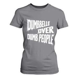 Funny Dumbbells Over Dumb People T Shirt For Women Gym Workout Fitness Motivation TS11 Charcoal Print Your Wear