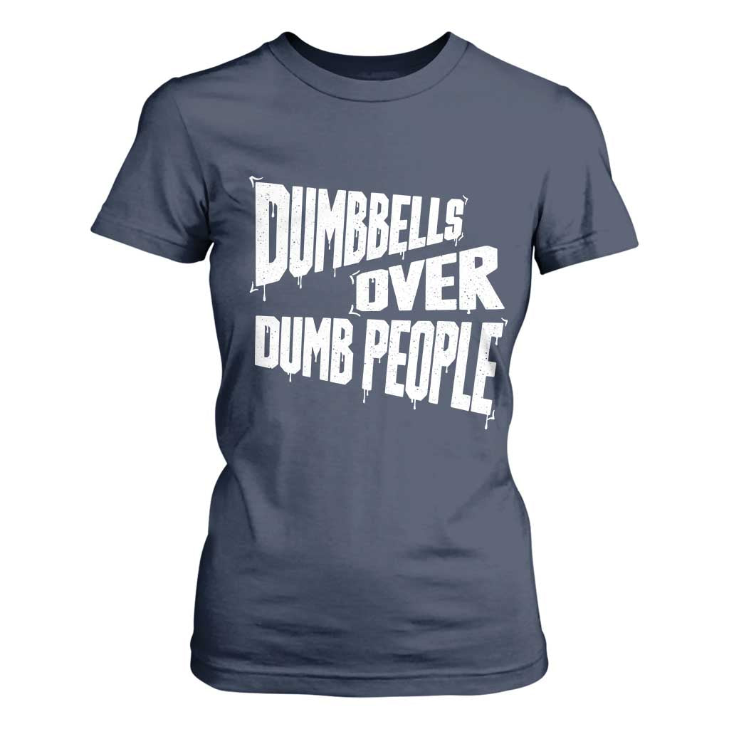Funny Dumbbells Over Dumb People T Shirt For Women Gym Workout Fitness Motivation TS11 Navy Print Your Wear