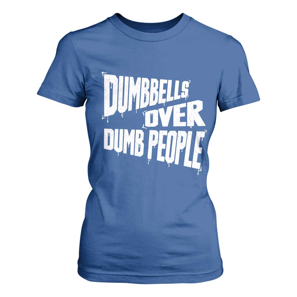 Funny Dumbbells Over Dumb People T Shirt For Women Gym Workout Fitness Motivation TS11 Royal Blue Print Your Wear