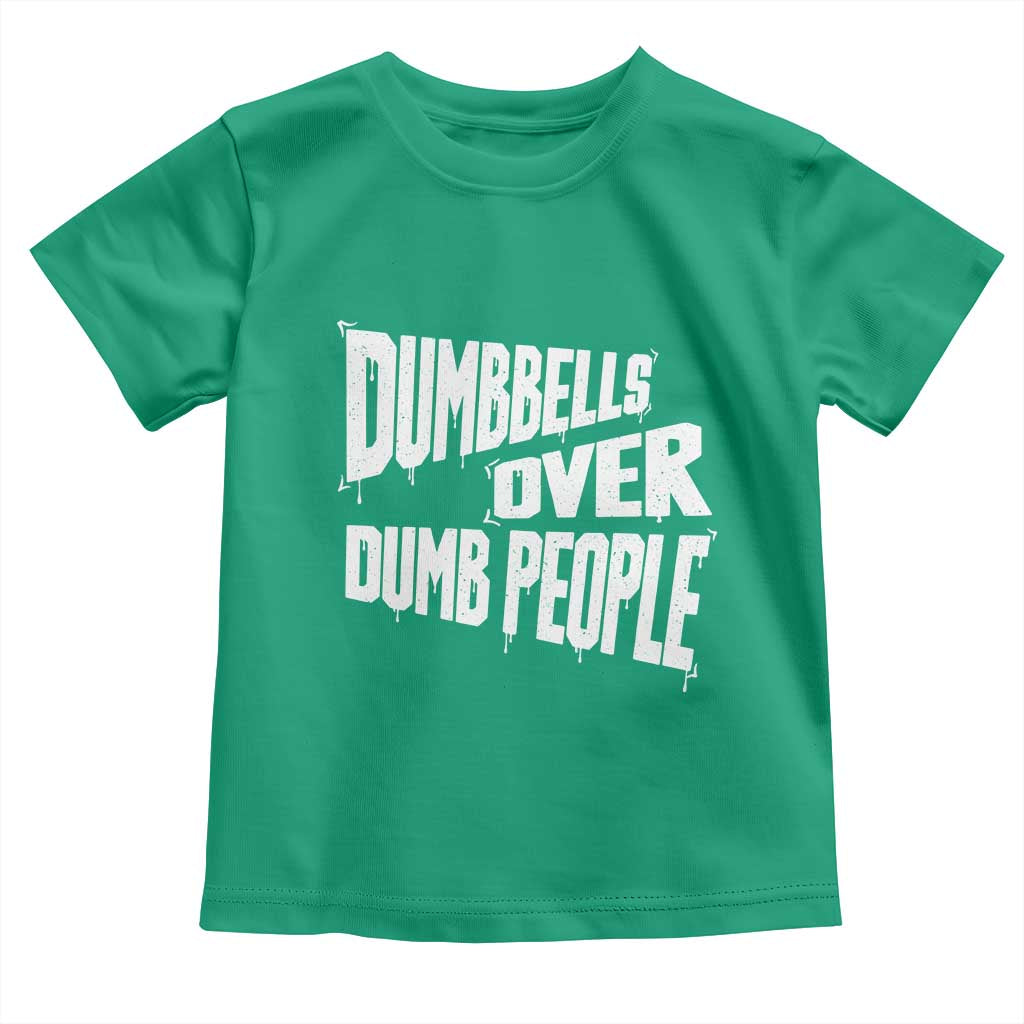 Funny Dumbbells Over Dumb People Toddler T Shirt Gym Workout Fitness Motivation TS11 Irish Green Print Your Wear