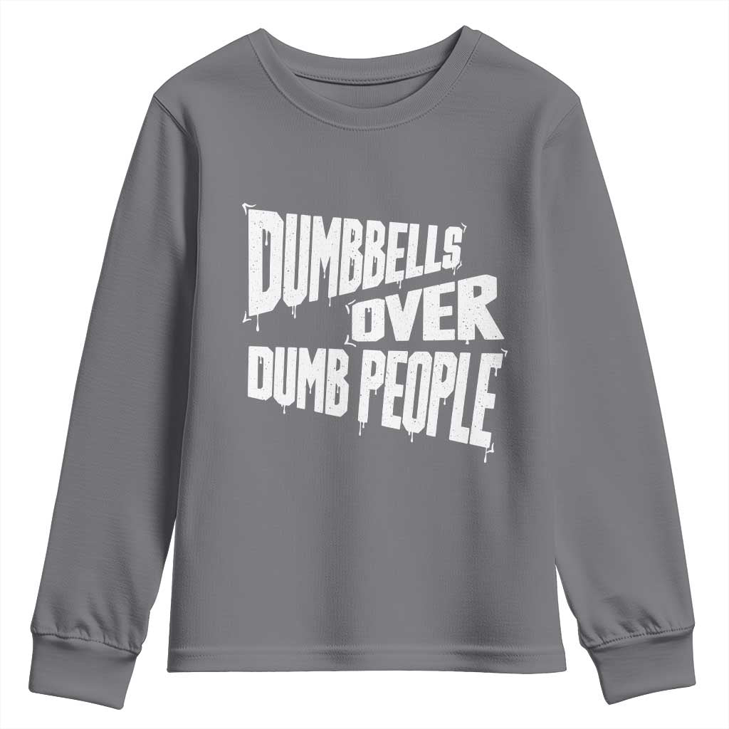 Funny Dumbbells Over Dumb People Youth Sweatshirt Gym Workout Fitness Motivation TS11 Charcoal Print Your Wear
