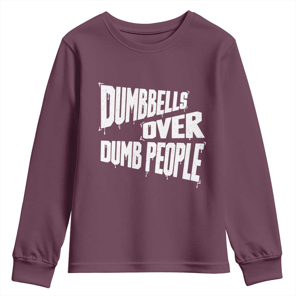 Funny Dumbbells Over Dumb People Youth Sweatshirt Gym Workout Fitness Motivation TS11 Maroon Print Your Wear