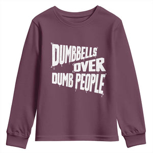 Funny Dumbbells Over Dumb People Youth Sweatshirt Gym Workout Fitness Motivation TS11 Maroon Print Your Wear