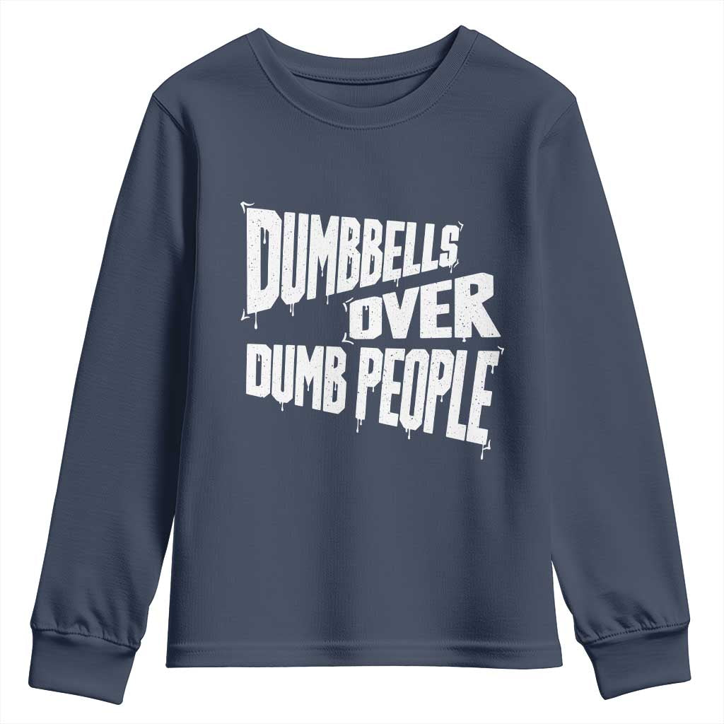 Funny Dumbbells Over Dumb People Youth Sweatshirt Gym Workout Fitness Motivation TS11 Navy Print Your Wear