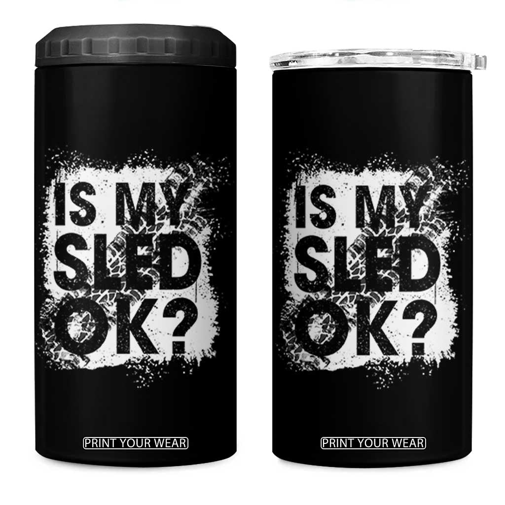 Funny Snowmobile 4 in 1 Can Cooler Tumbler Is My Sled Ok Winter Sport Snowmobile Track TS11 One Size: 16 oz Black Print Your Wear