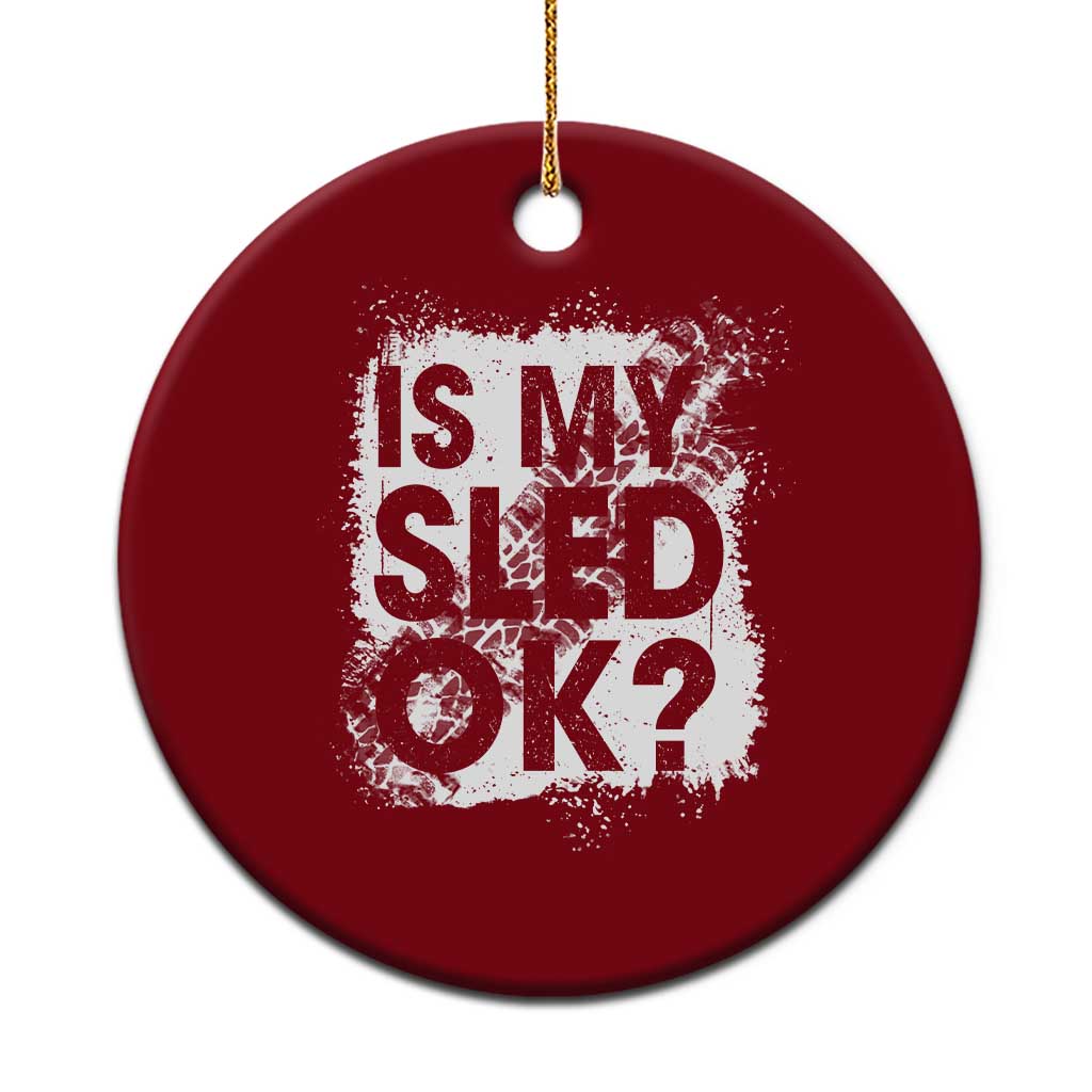Funny Snowmobile Ceramic Ornament Is My Sled Ok Winter Sport Snowmobile Track TS11 1pc Red Print Your Wear