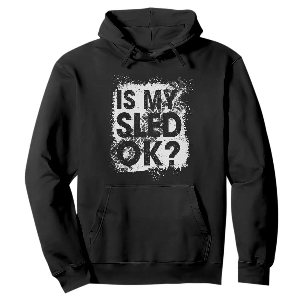 Funny Snowmobile Hoodie Is My Sled Ok Winter Sport Snowmobile Track TS11 Black Print Your Wear