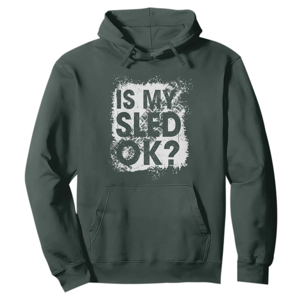 Funny Snowmobile Hoodie Is My Sled Ok Winter Sport Snowmobile Track TS11 Dark Forest Green Print Your Wear