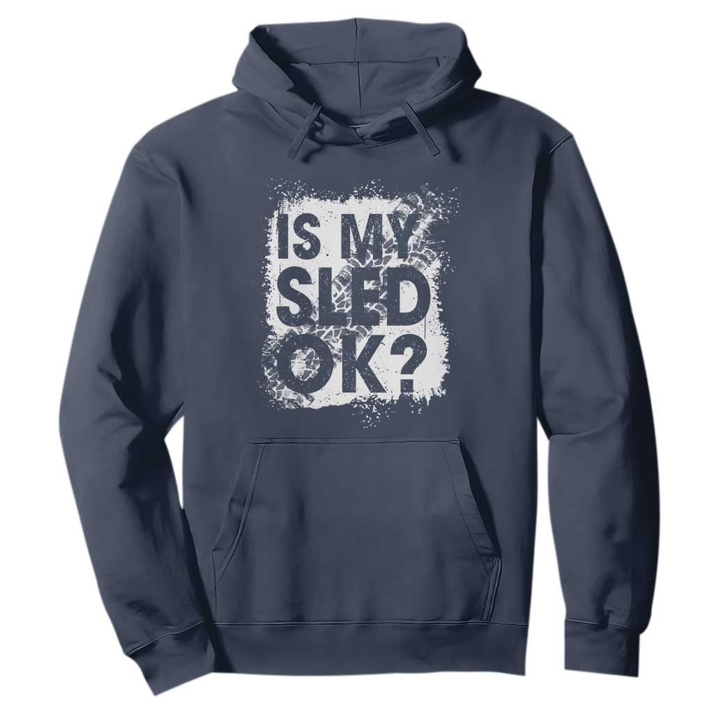 Funny Snowmobile Hoodie Is My Sled Ok Winter Sport Snowmobile Track TS11 Navy Print Your Wear