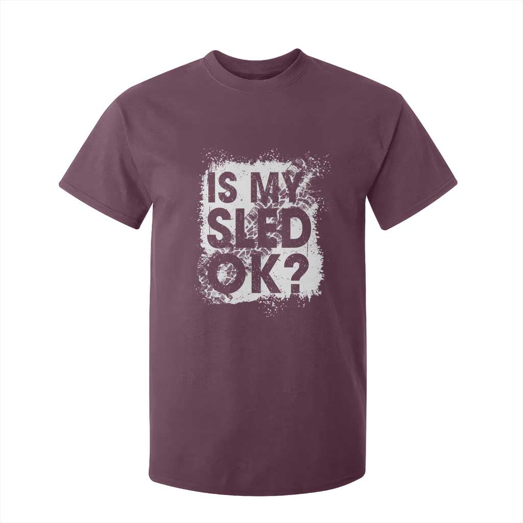 Funny Snowmobile T Shirt For Kid Is My Sled Ok Winter Sport Snowmobile Track TS11 Maroon Print Your Wear