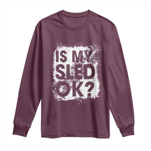 Funny Snowmobile Long Sleeve Shirt Is My Sled Ok Winter Sport Snowmobile Track TS11 Maroon Print Your Wear