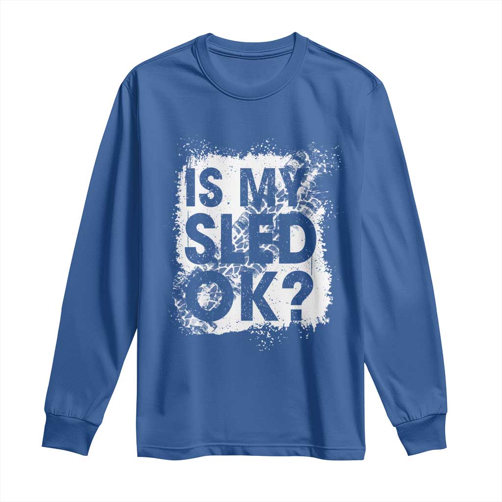 Funny Snowmobile Long Sleeve Shirt Is My Sled Ok Winter Sport Snowmobile Track TS11 Royal Blue Print Your Wear