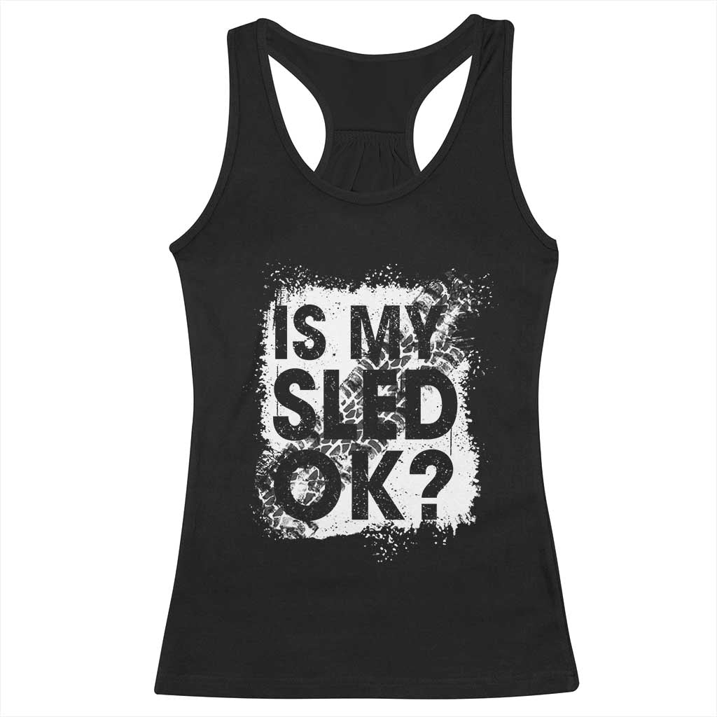 Funny Snowmobile Racerback Tank Top Is My Sled Ok Winter Sport Snowmobile Track TS11 Black Print Your Wear