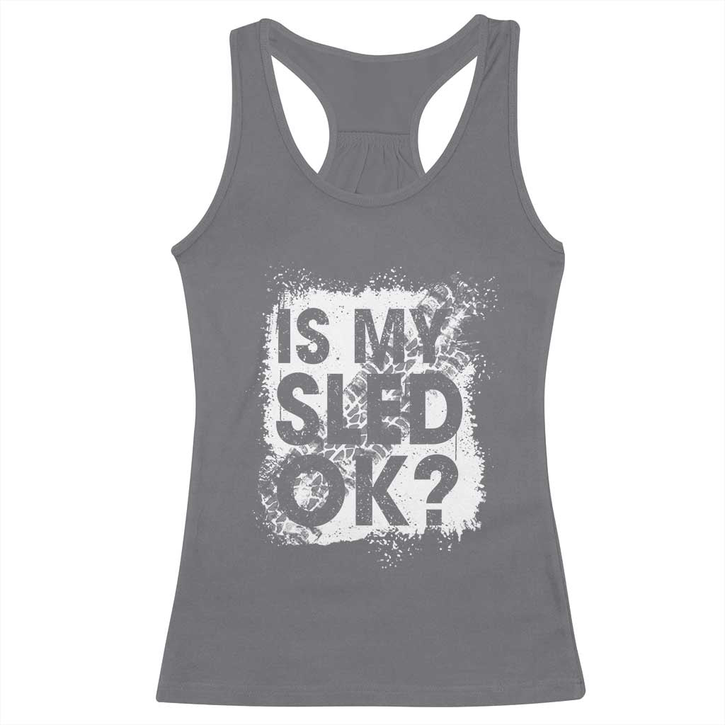 Funny Snowmobile Racerback Tank Top Is My Sled Ok Winter Sport Snowmobile Track TS11 Charcoal Print Your Wear