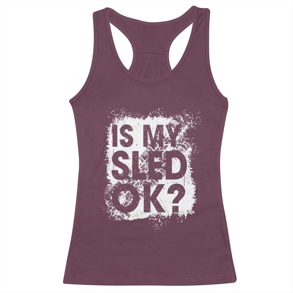 Funny Snowmobile Racerback Tank Top Is My Sled Ok Winter Sport Snowmobile Track TS11 Maroon Print Your Wear