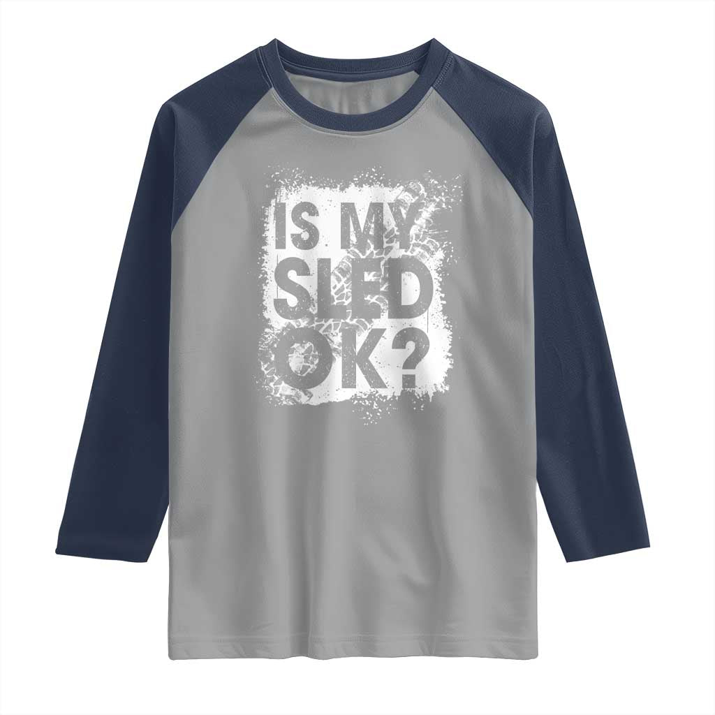 Funny Snowmobile Raglan Shirt Is My Sled Ok Winter Sport Snowmobile Track TS11 Sport Gray Navy Print Your Wear